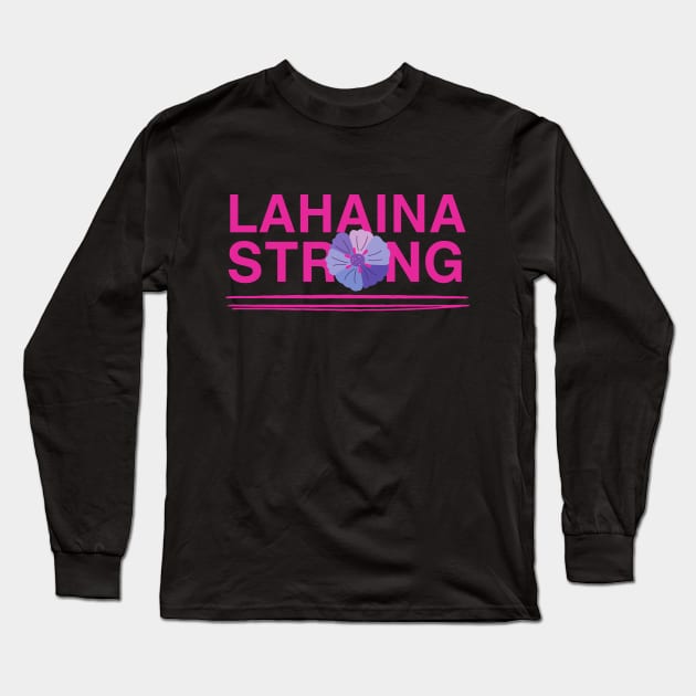 Lahaina Strong Long Sleeve T-Shirt by MtWoodson